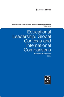 Educational Leadership: Global Contexts and International Comparisons - Wiseman, Alexander W. (Editor)