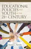 Educational Policies and Youth in the 21st Century: Problems, Potential, and Progress