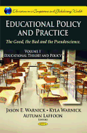 Educational Policy & Practice: The Good, the Bad & the Pseudoscience -- Volume I: Educational Theory & Policy