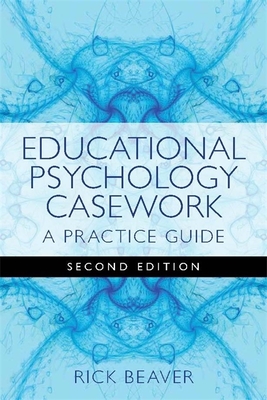 Educational Psychology Casework: A Practice Guide - Beaver, Rick