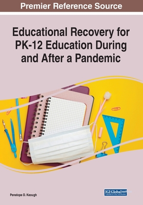 Educational Recovery for PK-12 Education During and After a Pandemic - Keough, Penelope D (Editor)