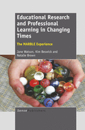 Educational Research and Professional Learning in Changing Times: The Marble Experience