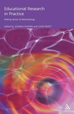 Educational Research in Practice - Swann, Joanna (Editor), and Pratt, John (Editor)