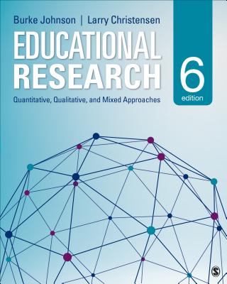 Educational Research: Quantitative, Qualitative, and Mixed Approaches - Johnson, Robert Burke, and Christensen, Larry B