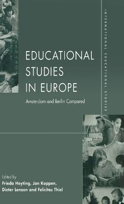 Educational Studies in Europe: Amsterdam and Berlin Compared - Heyting, Frieda (Editor), and Koppen, Jan (Editor), and Lenzen, Dieter (Editor)