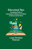 Educational Toys; Consisting Chiefly Of Coping-Saw Problems For Children In School And The Home