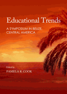 Educational Trends: A Symposium in Belize, Central America