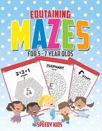 Edutaining Mazes for 5 - 7 Year Olds