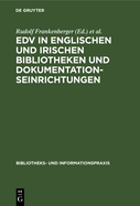 EDV in Englischen Und Irischen Bibliotheken Und Dokumentationseinrichtungen: Bericht ber Eine Studienreise Deutscher Bibliothekare Im Herbst 1971