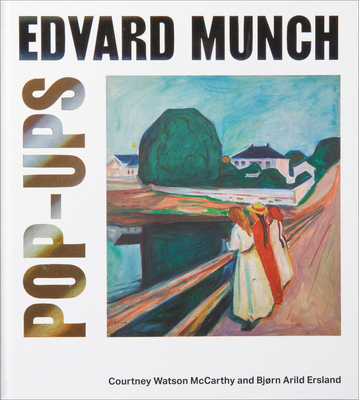 Edvard Munch Pop-Ups - Ersland, Bjrn Arild, and McCarthy, Courtney Watson (Other primary creator)