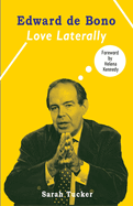 Edward de Bono: Love Laterally