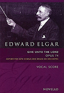 Edward Elgar: Give Unto The Lord Op.74 (Vocal Score Ed. Bruce Wood)