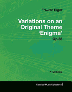 Edward Elgar - Variations on an Original Theme 'Enigma' Op.36 - A Full Score