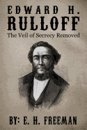 Edward H. Rulloff: The Veil of Secrecy Removed