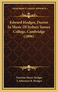 Edward Hodges, Doctor in Music of Sydney Sussex College, Cambridge (1896)