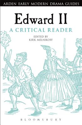 Edward II: A Critical Reader - Melnikoff, Kirk, and Melnikoff, Kirk, and Hiscock, Andrew (Editor)