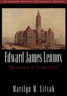 Edward James Lennox: Builder of Toronto