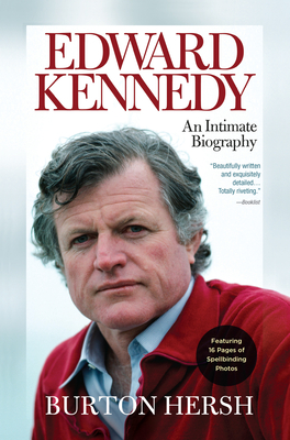 Edward Kennedy: An Intimate Biography - Hersh, Burton