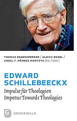 Edward Schillebeeckx: Impulse Fur Theologien - Impetus Towards Theologies - Eggensperger, Thomas, and Engel, Ulrich, and Mendez Montoya, Angel F (Editor)