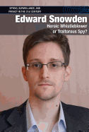 Edward Snowden: Heroic Whistleblower or Traitorous Spy?