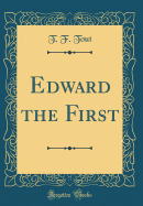 Edward the First (Classic Reprint)