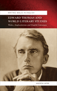 Edward Thomas and World Literary Studies: Wales, Anglocentrism and English Literature