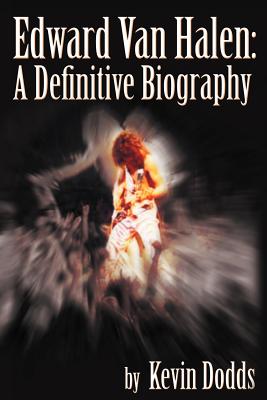 Edward Van Halen: A Definitive Biography - Dodds, Kevin