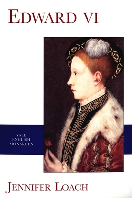 Edward VI - Loach, Jennifer, and Bernard, George (Editor), and Williams, Penry (Editor)