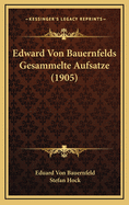 Edward Von Bauernfelds Gesammelte Aufsatze (1905)