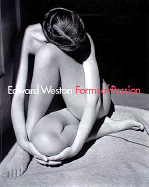Edward Weston: Forms of Passion - Mora, Gilles
