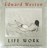 Edward Weston: Life Work
