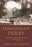 Edwardian Derby: A Panorama of Provincial Town Life 100 Years Ago