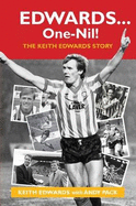 Edwards ... One-Nil!: The Keith Edwards Story