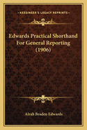 Edwards Practical Shorthand for General Reporting (1906)