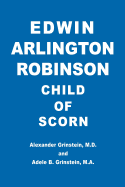 Edwin Arlington Robinson Child of Scorn