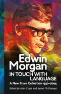 Edwin Morgan: In Touch With Language: A New Prose Collection 1950-2005