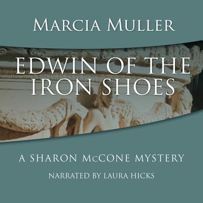 Edwin of the Iron Shoes - Muller, Marcia, and Hicks, Laura (Read by)