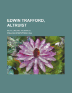 Edwin Trafford, Altruist: An Economic Romance