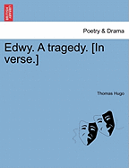 Edwy. a Tragedy. [In Verse.]