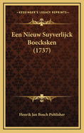 Een Nieuw Suyverlijck Boecksken (1737)