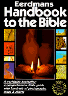 Eerdmans Handbook to the Bible: A Comprehensive Bible Guide with Hundreds of Photographs, Maps, and Charts