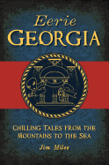 Eerie Georgia: Chilling Tales from the Mountains to the Sea