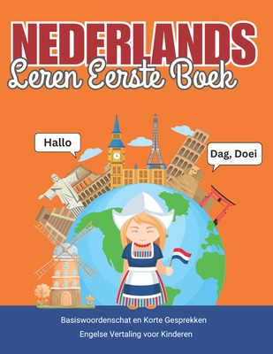 Eerste Boek Nederlands Leren: Basiswoordenschat en Korte Gesprekken met Engelse Vertaling voor Kinderen: Practice Basic 700+ Words and Phrases with Pictures for Kids and Beginners of All Ages: Home, School, or Self-Study - Academy, Lingobloom