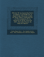 Efectos de la Concordia Entre La Iglesia y El Estado En La Espa&#65533;a Goda: Discursos Leidos En Sesi&#65533;n P&#65533;blica Celebrada Por La Real Academia de la Historia El 28 de Junio de 1857, Para Dar Posesi&#65533;n de Plaza de N&#65533;mero