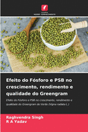 Efeito do F?sforo e PSB no crescimento, rendimento e qualidade do Greengram