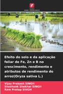 Efeito do solo e da aplicao foliar de Fe, Zn e B no crescimento, rendimento e atributos de rendimento do arroz(Oryza sativa L.)