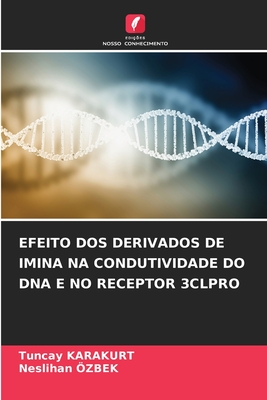 Efeito DOS Derivados de Imina Na Condutividade Do DNA E No Receptor 3clpro - Karakurt, Tuncay, and ?zbek, Neslihan