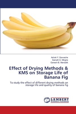 Effect of Drying Methods & KMS on Storage Life of Banana Fig - Savvashe, Ashok Y, and Mingire, Sainath S, and Mandalik, Ganesh B