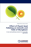 Effect of Flyash Seed Pelleting on Growth and Yield of Mungbean