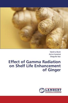 Effect of Gamma Radiation on Shelf Life Enhancement of Ginger - Munir Neelma, and Karamat Asma, and Naz Shagufta